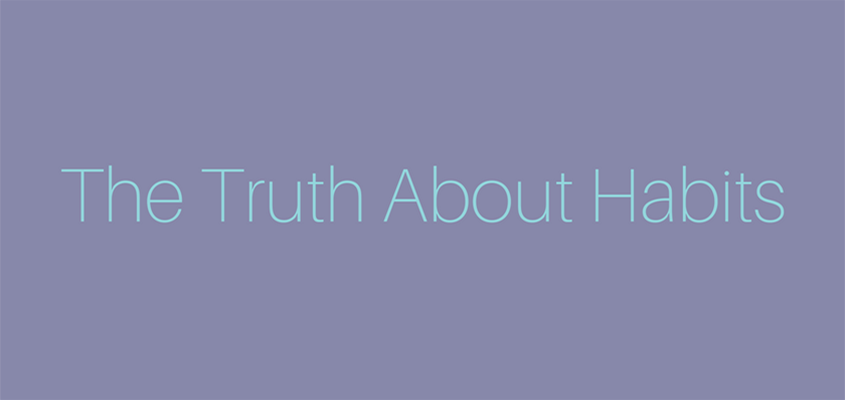 The Truth About Habits – it takes longer than 21 days